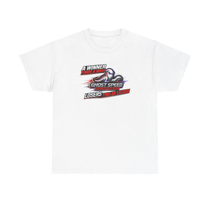 Winner Finds a Way, Losers find an excuse T SHIRT