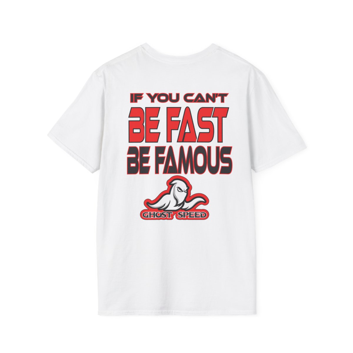If You Can't Be Fast, Be Famous Ghost speed T-shirt
