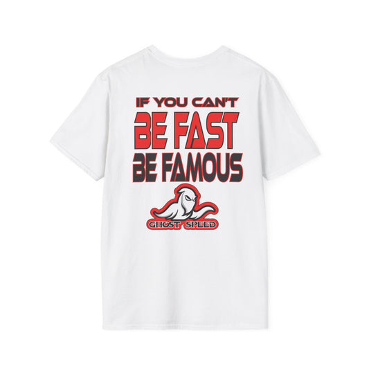 If You Can't Be Fast, Be Famous Ghost speed T-shirt