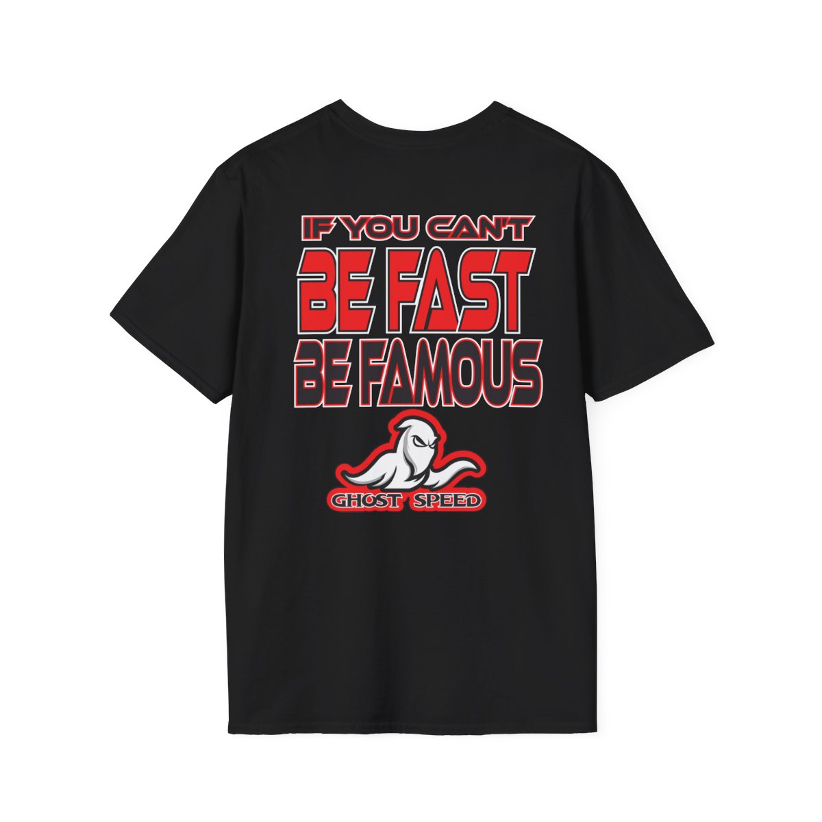 If You Can't Be Fast, Be Famous Ghost speed T-shirt